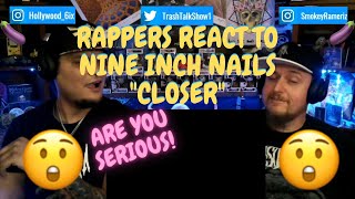 Rappers React To Nine Inch Nails &quot;Closer&quot;!!!
