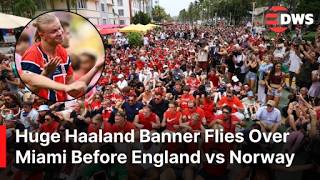 WATCH: Huge Haaland Banner Takes Over Miami Ahead of Norway vs England World Cup Quarter-Final |AD1E