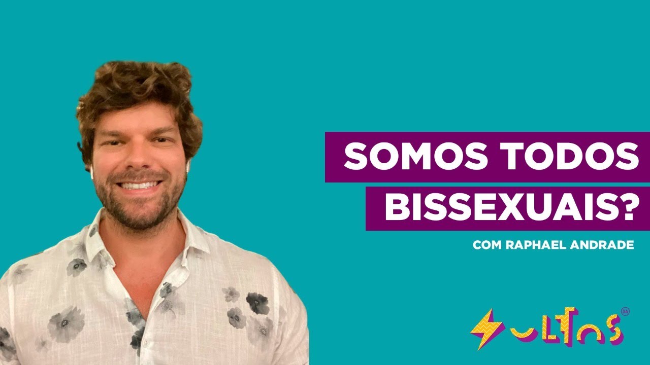 TODO MUNDO É BI? BISSEXUALIDADE: MITOS E VERDADES com Raphael Andrade