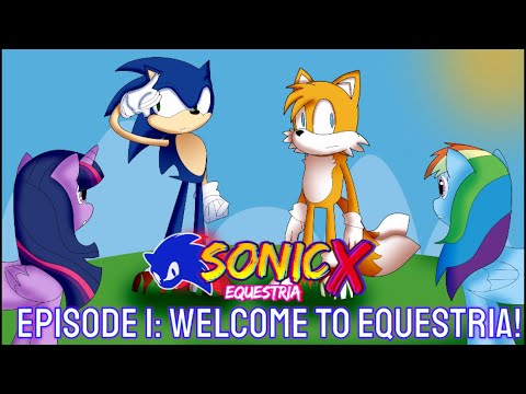 Sonic X Equestria Episode 1: Welcome To Equestira!