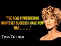 INSPIRATIONAL TINA TURNER'S QUOTES ABOUT LIFE | BEST QUOTES