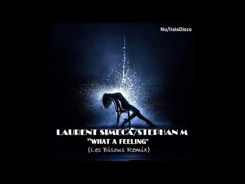 Laurent Simeca/Stephan M - What a Feeling (Nu/ItaloDisco)