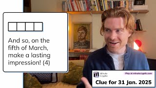 Minute Cryptic Clue 220 for 31 Jan 25: And so, on the fifth of March, make a lasting impression! (4)
