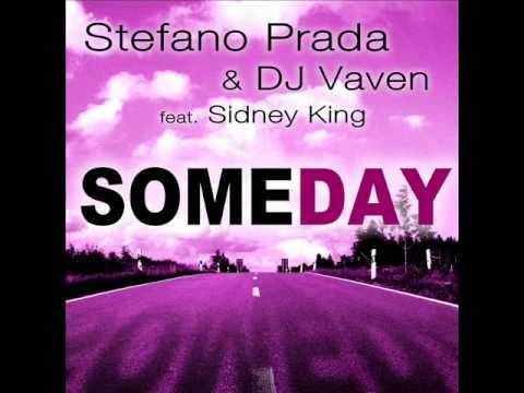 STEFANO PRADA & DJ VAVEN FEAT. SIDNEY KING - SOMEDAY (RADIO MIX)