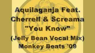 Aquilaganja Feat Cherell & Screama You Know