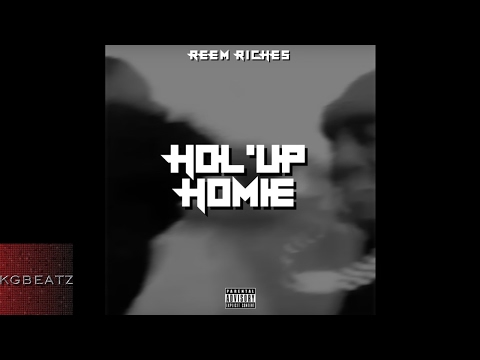 Reem Riches - Hol Up Homie [Prod. By CamGotHits] [New 2017]