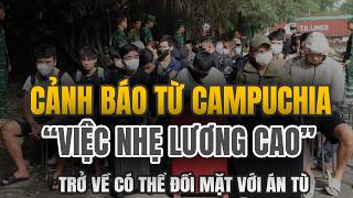 Sự Thật Tàn Khốc Phía Sau &quot;Việc Nhẹ Lương Cao&quot; Tại Campuchia: Từ Nạn Nhân Hóa Tội Đồ Đối Mặt 20 Năm Tù!
