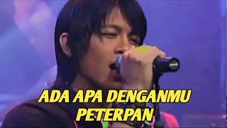 Download lagu PETERPAN - ADA APA DENGANMU (EXTRAVAGANZA TRANSTV) mp3