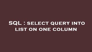 SQL : select query into list on one column 