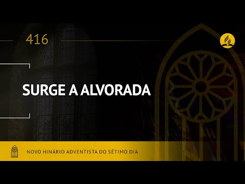 Novo Hinário Adventista • Hino 416 • Surge a Alvorada • (Lyrics)