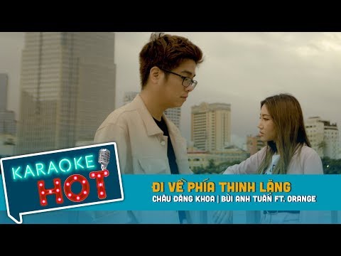 [Karaoke] Đi Về Phía Thinh Lặng - Bùi Anh Tuấn ft. Orange (Beat Full) | Karaoke Hot | T Production