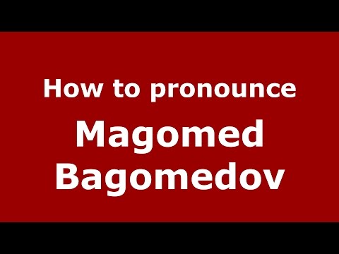 How to pronounce Magomed Bagomedov (Russian/Russia)  - PronounceNames.com