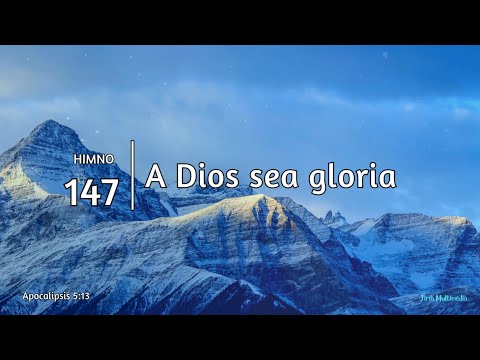 Himno Adventista 147 - A Dios sea gloria