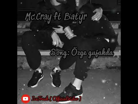 Mc.Cray ft Batyr - Ozge gujakda