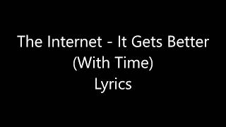 The Internet - It Gets Better (With Time) (Feat. Big Rube) Lyrics