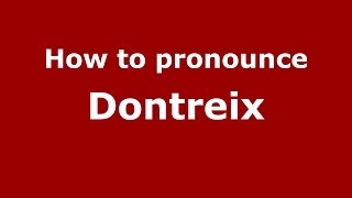 How to pronounce Dontreix
