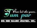 Tum Par Ham Hai ATKe New Bollywood Song 2019 WhatsApp Status Video 2019