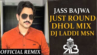 Download lagu Just Round Dhol Mix Jass Bajwa Ft.Dj Laddi MSN mp3