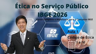 Ethics in Public Service IBGE 2026 - Lesson 1 - Code of Ethics Deontological Rules - I to IV - Ta...