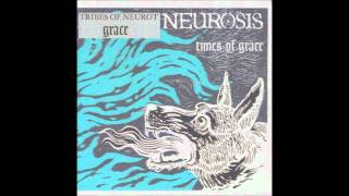 Neurosis / Tribes of Neurot - The Last You&#39;ll Know (Times of Grace/Grace Mix)