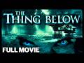 The Thing Below FULL MOVIE Horror Thriller Sci Fi Action