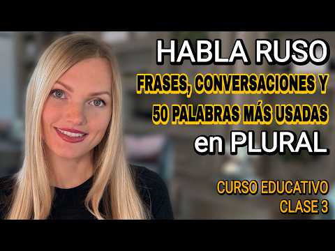 50 MOST USED WORDS in PLURAL, CONVERSATIONS, Class 3 of the EDUCATIONAL COURSE LEARN TO SPEAK RUS...