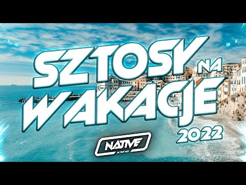 SZTOSY NA WAKACJE 2022 | NAJLEPSZA MUZYKA NA WAKACJE 2022