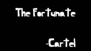 "The Fortunate" - Cartel