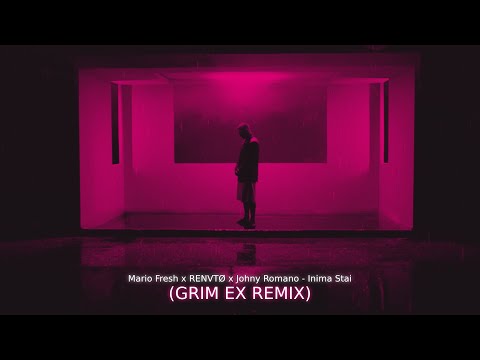Mario Fresh x RENVTØ x Johny Romano - Inima Stai (Grim Ex Remix)