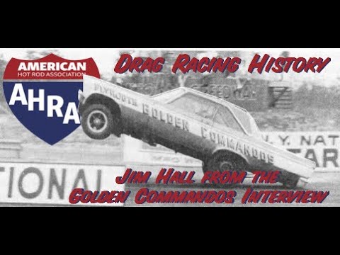 AHRA Drag Racing History Channel: Jim Hall Interview (Golden Commandos)