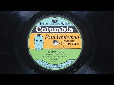 The Man I Love - Paul Whiteman and His Orchestra with Vaughn De Leath 1928