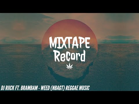 Dj Riick Ft Brambam - Weed (Nbagt)Reggae Music