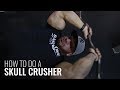 How to do a Skull Crusher