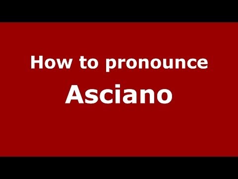 How to pronounce Asciano (Italian/Italy) - PronounceNames.com