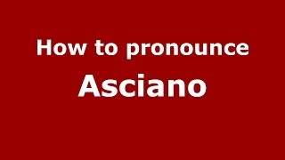 How to pronounce Asciano