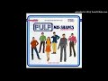 Pulp - Sorted For E's & Wizz