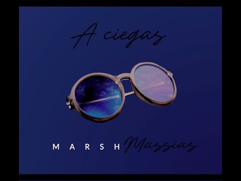 6. A Ciegas - Marsh Massías