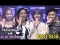 BLACKPINK On TikTok Stage Eng Sub