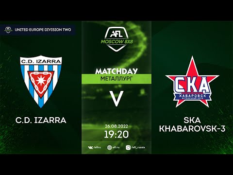 AFL22. United Europe Division Two. Day 3. C.D. Izarra - SKA Khabarovsk-3