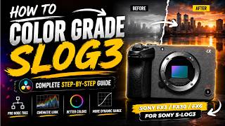 How to Grade S-Log3 in DaVinci Resolve | Sony FX3 FX30 Tutorial for CINEMATIC Color!
