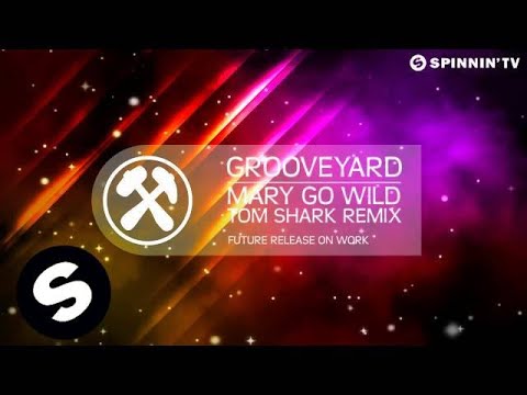 Grooveyard - Mary Go Wild (Tom Shark Remix) [OUT NOW]