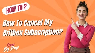 How To Cancel My Britbox Subscription  - Step by Step