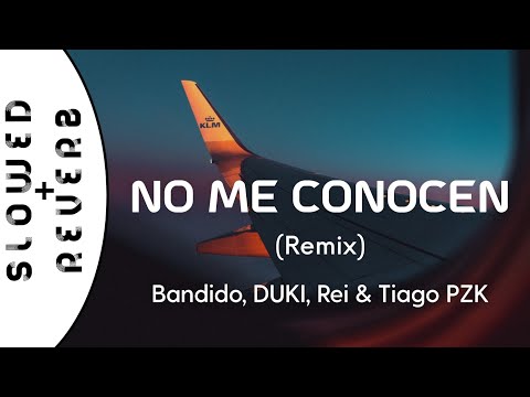 Bandido - No Me Conocen (Remix) [con DUKI, Rei & Tiago PZK] (s l o w e d  +  r e v e r b)