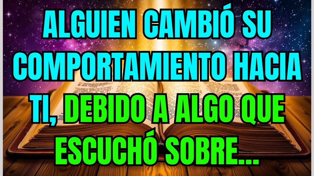 💌 Alguien cambió su comportamiento hacia ti, debido a algo que escuchó sobre...