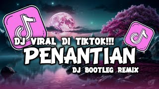 Download lagu DJ PENANTIAN - ARMADA REMIX BOOTLEG VIRAL TIKTOK YANG BANYAK DI CARI‼️ mp3