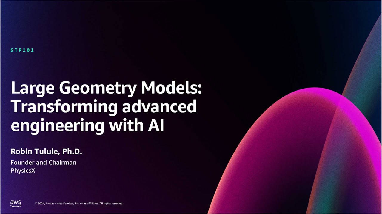AWS re:Invent 2024 - Large Geometry Models: Transforming advanced engineering with AI  (STP101)