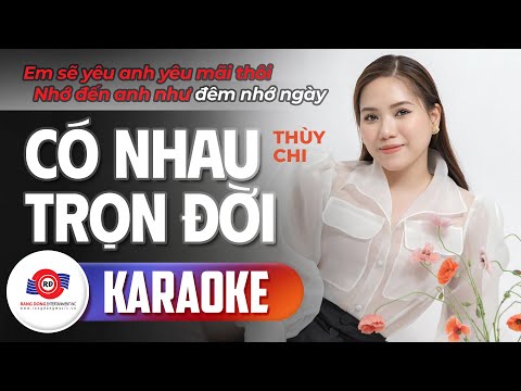 CÓ NHAU TRỌN ĐỜI (KARAOKE Bản phối mới) - THÙY CHI || Em sẽ yêu anh yêu mãi thôi, nhớ đến anh...