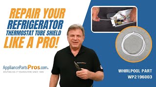 How To: Whirlpool, KitchenAid, Maytag Refrigerator Thermostat Tube Shield WP2196003