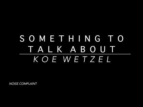 Koe Wetzel - Something to Talk About (Lyrics)