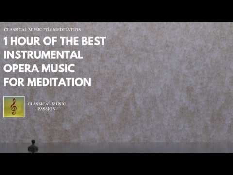1 Hour of the Best Instrumental opera music - For Meditation